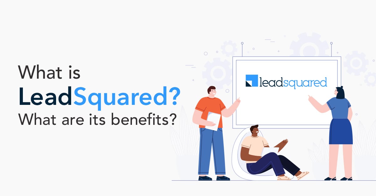 What Is Leadsquared What Are Its Features 5089